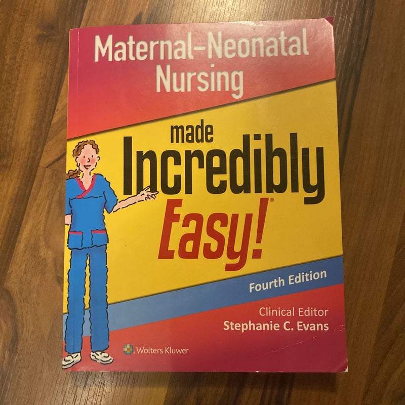 Maternal-Neonatal Nursing Made Incredibly Easy