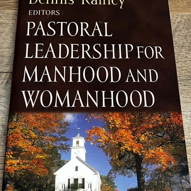 Pastoral Leadership for Manhood and Womanhood Wayne Grudem & Dennis Rainey 2002