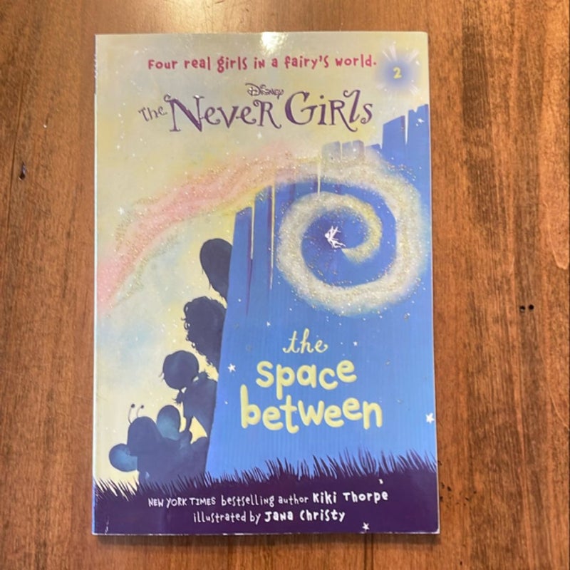 Never Girls #2: the Space Between (Disney: the Never Girls)