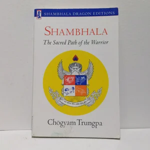 Shambhala: the Sacred Path of the Warrior