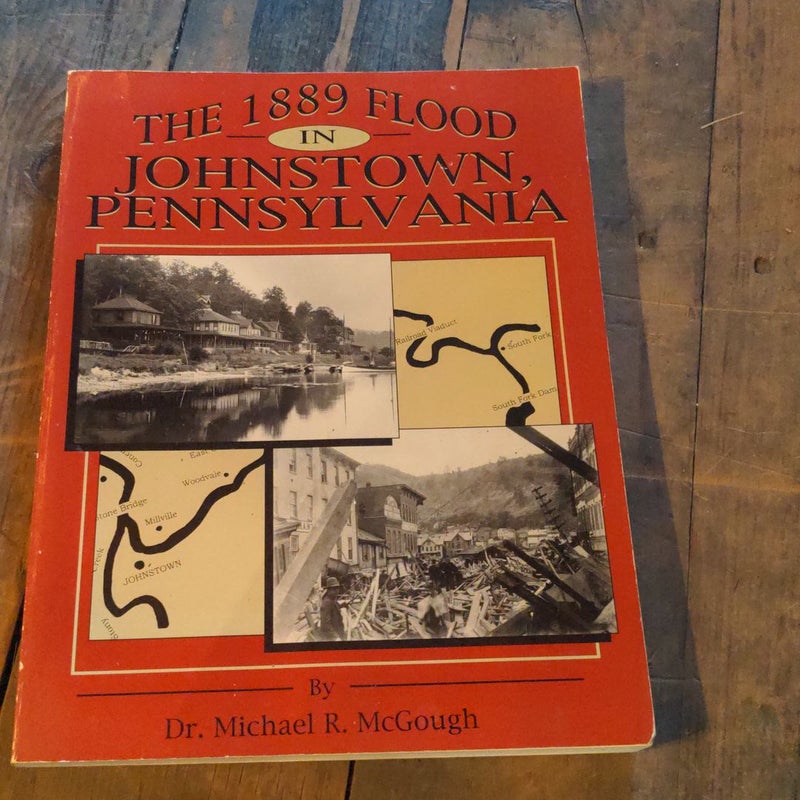 The 1889 Flood in Johnstown, Pennsylvania