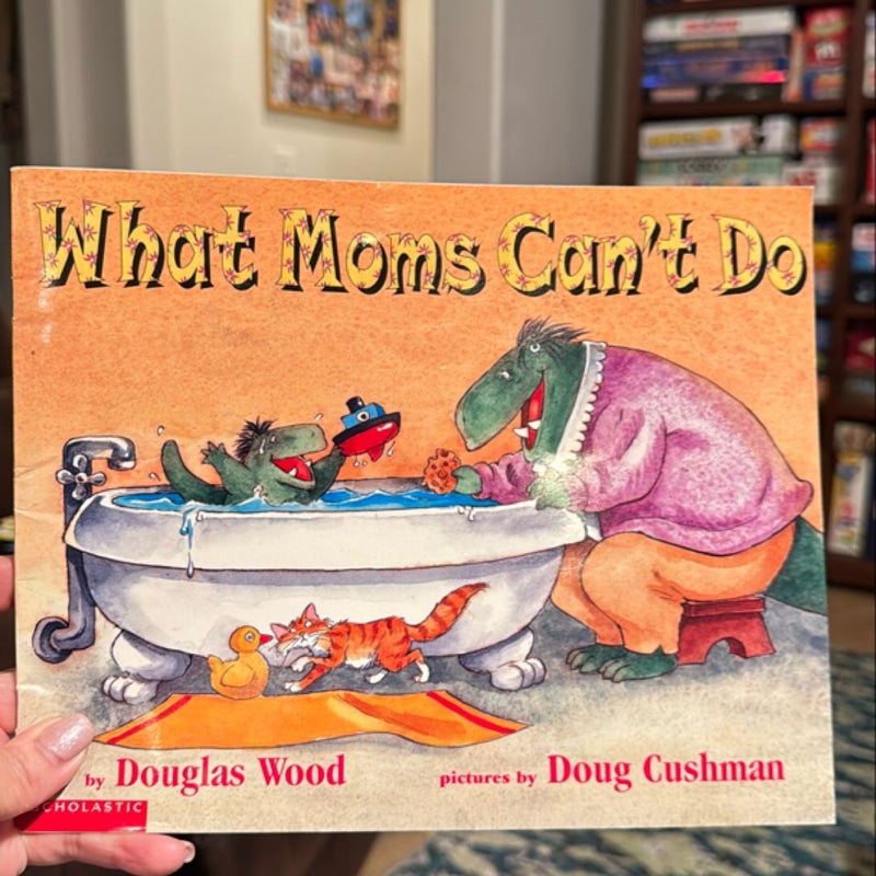 What Moms Can’t Do