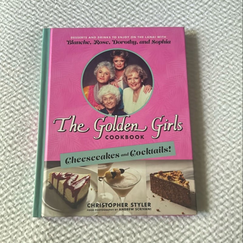 The Golden Girls Cookbook: Cheesecakes and Cocktails!