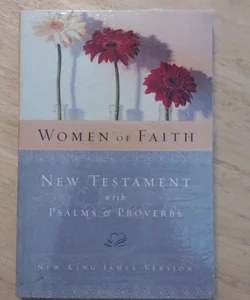 Women of Faith New Testament with Psalms and Proverbs
