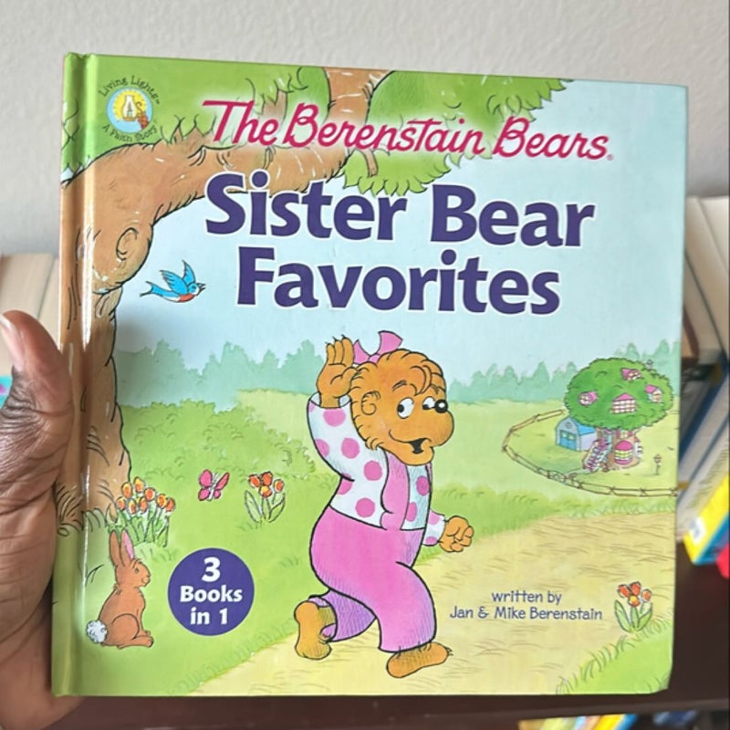 The Berenstain Bears Sister Bear Favorites [3 Books In 1]