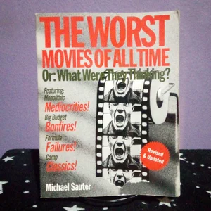 The Worst Movies of All Time: or, What Were They Thinking