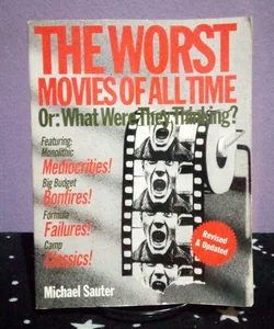 The Worst Movies of All Time: or, What Were They Thinking
