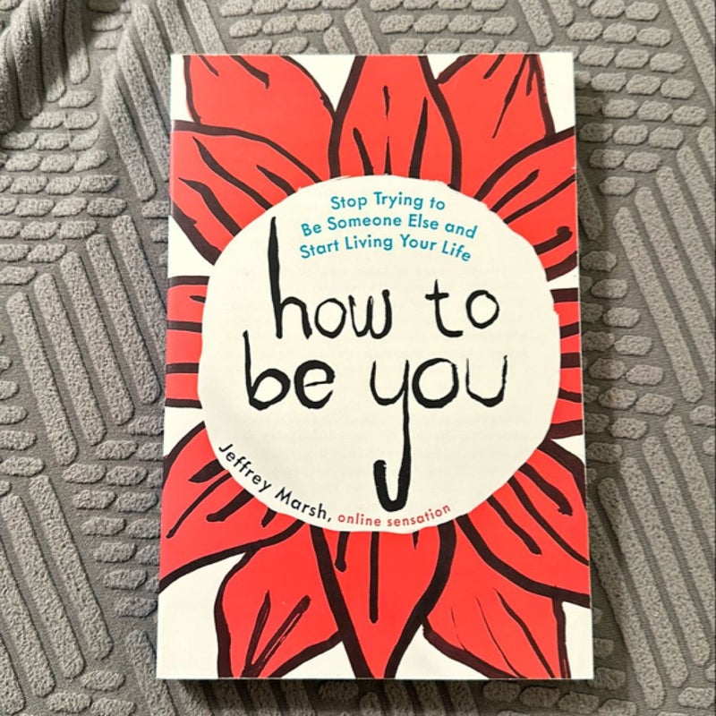 How to be you