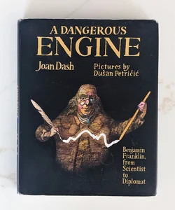 A Dangerous Engine: Benjamin Franklin, from Scientist to Diplomat