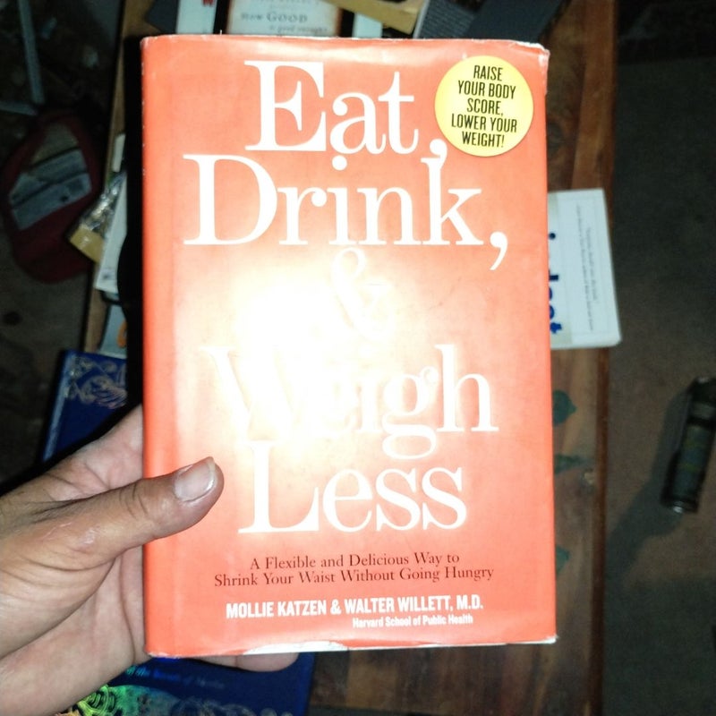 Eat, Drink, and Weigh Less