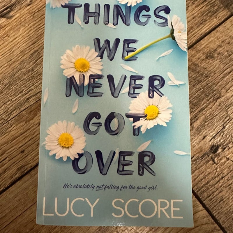 Things We Never Got Over 