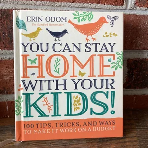 You Can Stay Home with Your Kids!
