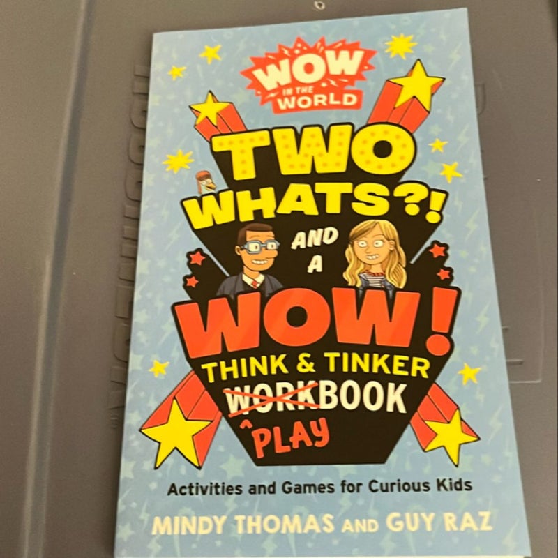 Wow in the World: Two Whats?! and a Wow! Think and Tinker Playbook