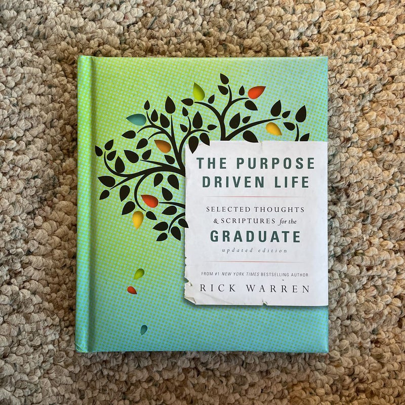 The Purpose Driven Life Selected Thoughts and Scriptures for the Graduate