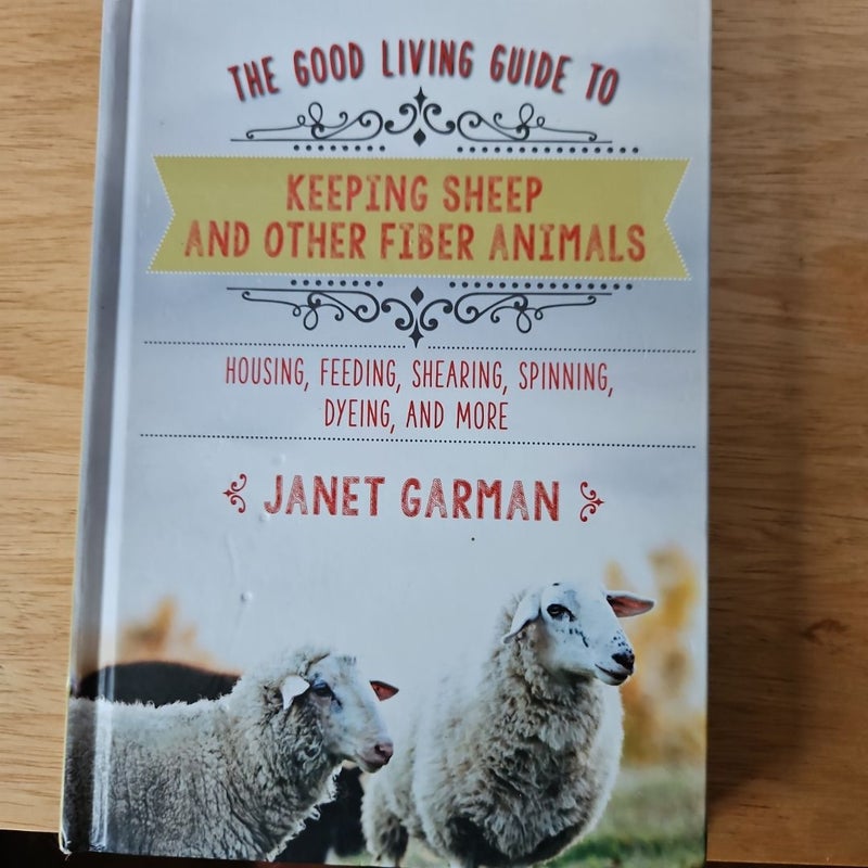 The Good Living Guide to Keeping Sheep and Other Fiber Animals