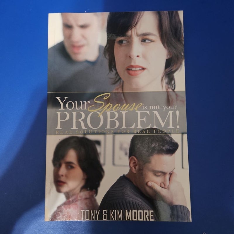 Your Spouse Is Not Your Problem!