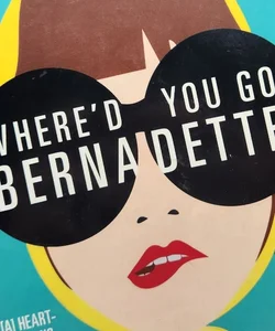 Where'd You Go, Bernadette : A Novel by Maria Semple - Used Good
