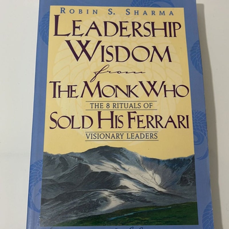 Leadership Wisdom from the Monk Who Sold His Ferrari