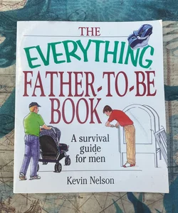 The Everything® Father-to-Be Book