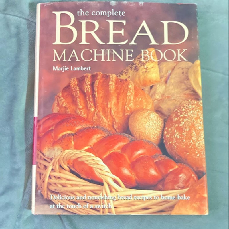 The Complete Bread Machine Book