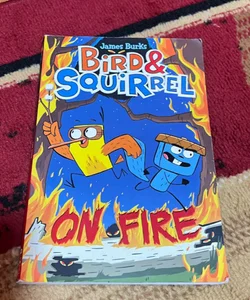 Bird and Squirrel on Fire