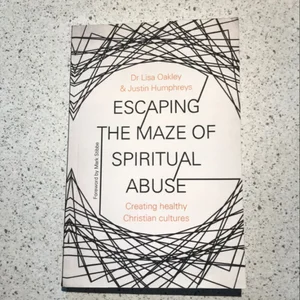 Escaping the Maze of Spiritual Abuse