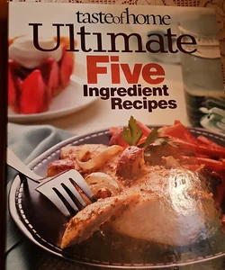 Ultimate Five Ingredient Recipes