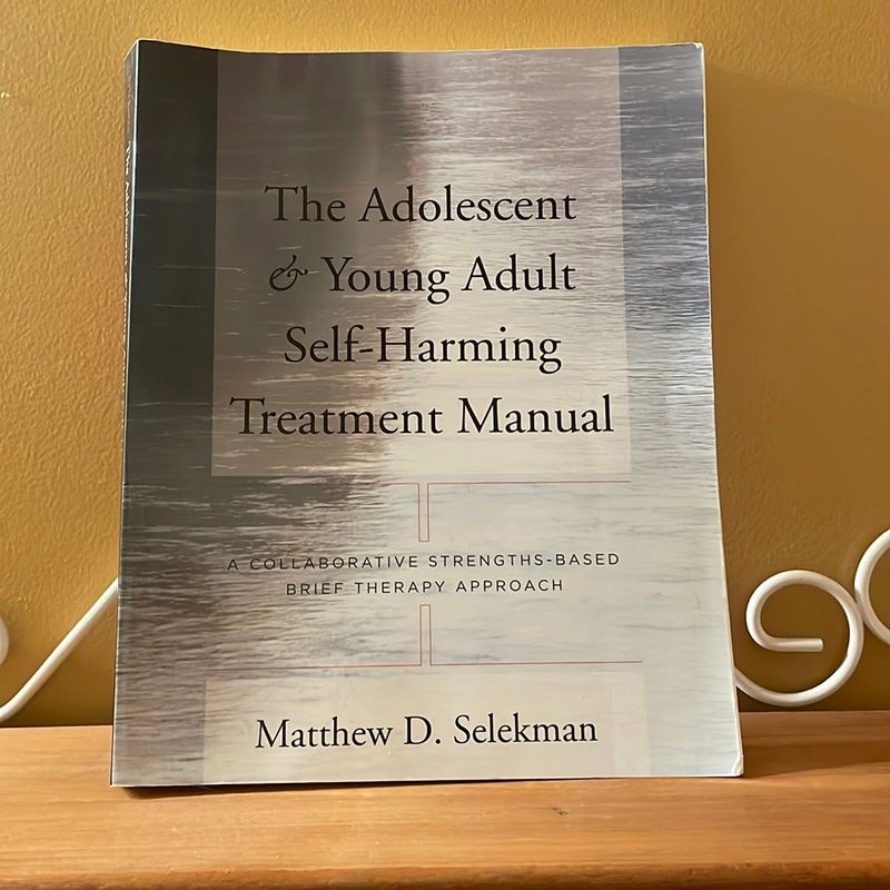 The Adolescent and Young Adult Self-Harming Treatment Manual