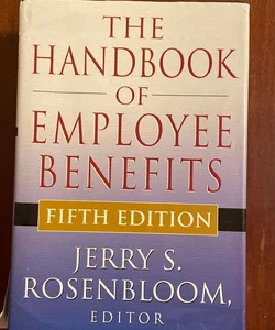 The Handbook of Employee Benefits