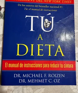 Tú, a Dieta: Manual de Instrucciones para Reducir Tu Cintura / You: on a Diet