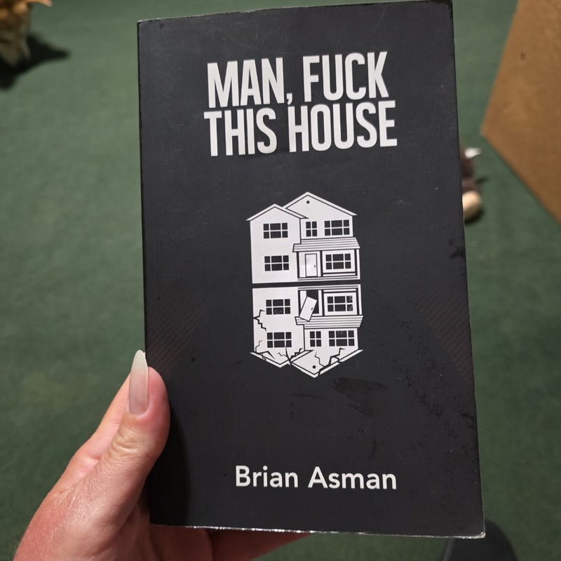 Man, Fuck This House