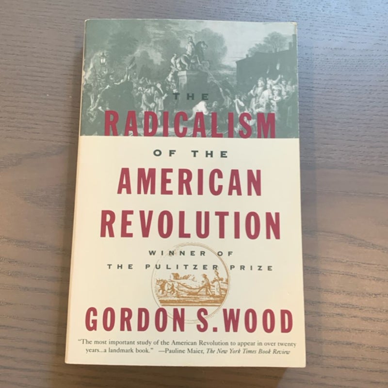 The Radicalism of the American Revolution
