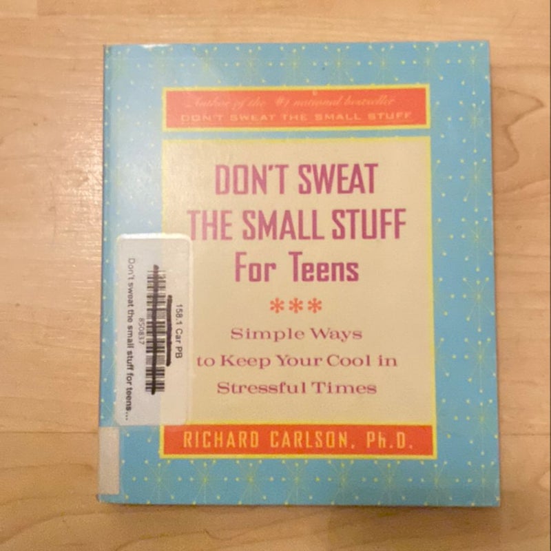 Don't Sweat the Small Stuff for Teens