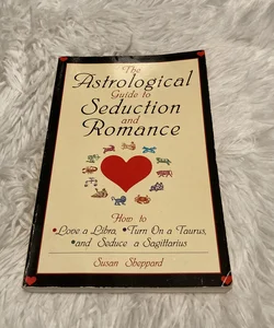 The Astrological Guide to Seduction and Romance