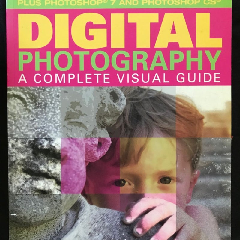 Digital Photography: A Complete Visual Guide by Michael Wright