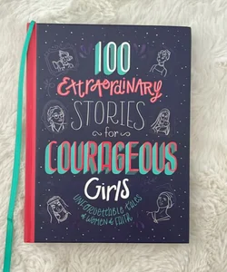 100 Extraordinary Stories for Courageous Girls