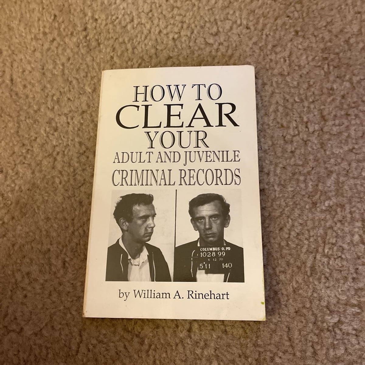 How to Clear Your Adult and Juvenile Criminal Records by William Rinehart