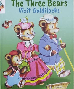 The Three Bears Visit Goldilocks