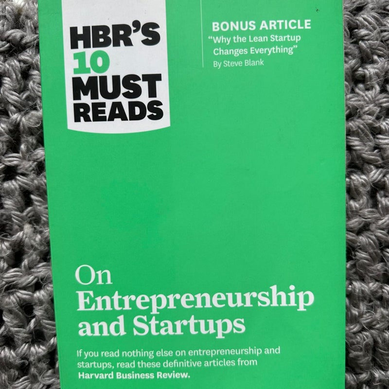 HBR's 10 Must Reads on Entrepreneurship and Startups (featuring Bonus Article Why the Lean Startup Changes Everything by Steve Blank)