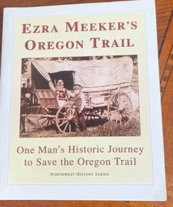 Ezra Meeker’s Oregon Trail