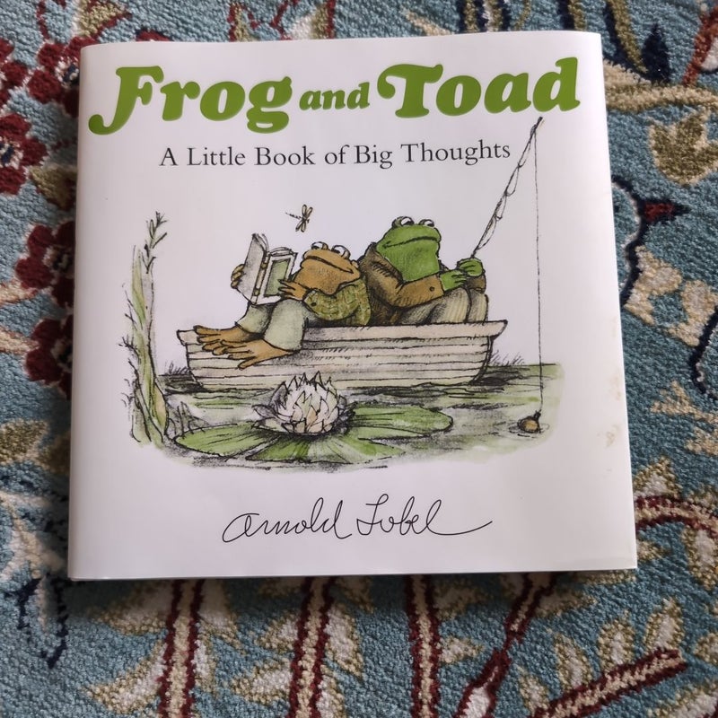 Frog and Toad: a Little Book of Big Thoughts