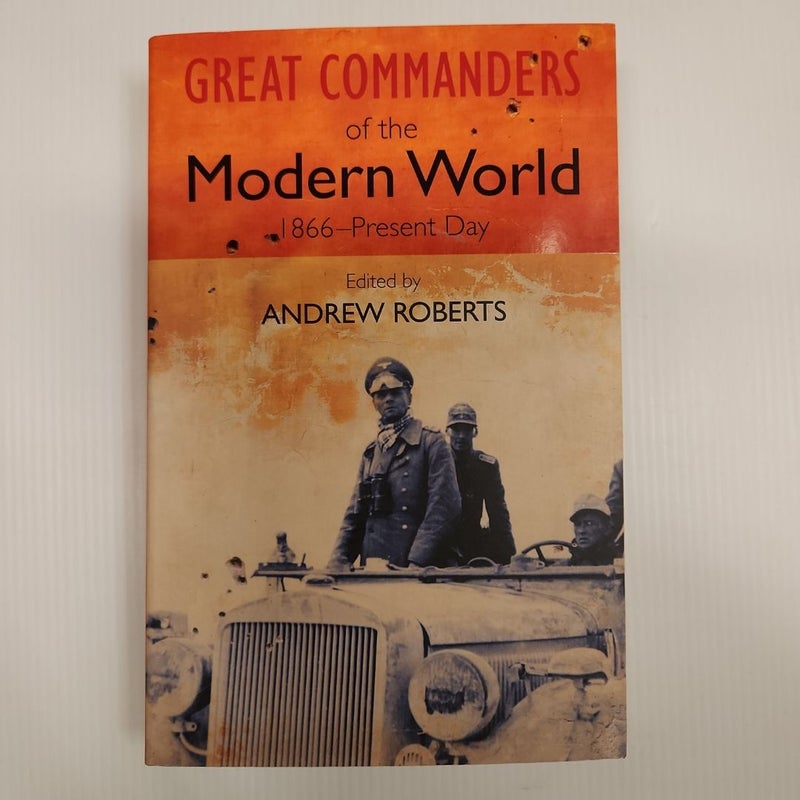 The Great Commanders of the Modern World 1866-1975