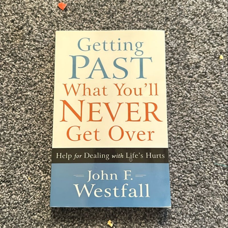 Getting Past What You'll Never Get Over