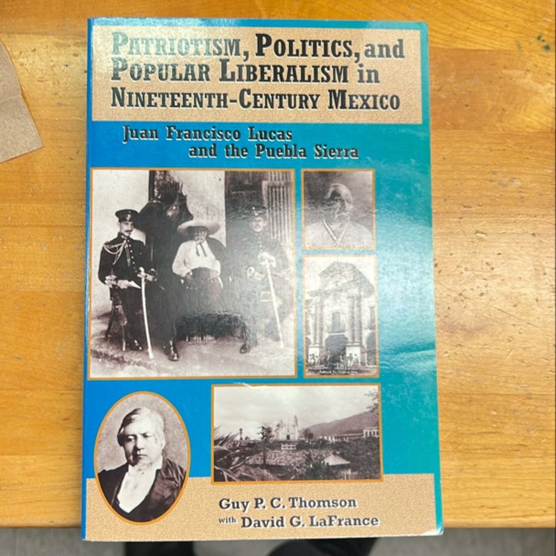 Patriotism, Politics, and Popular Liberalism in Nineteenth-Century Mexico