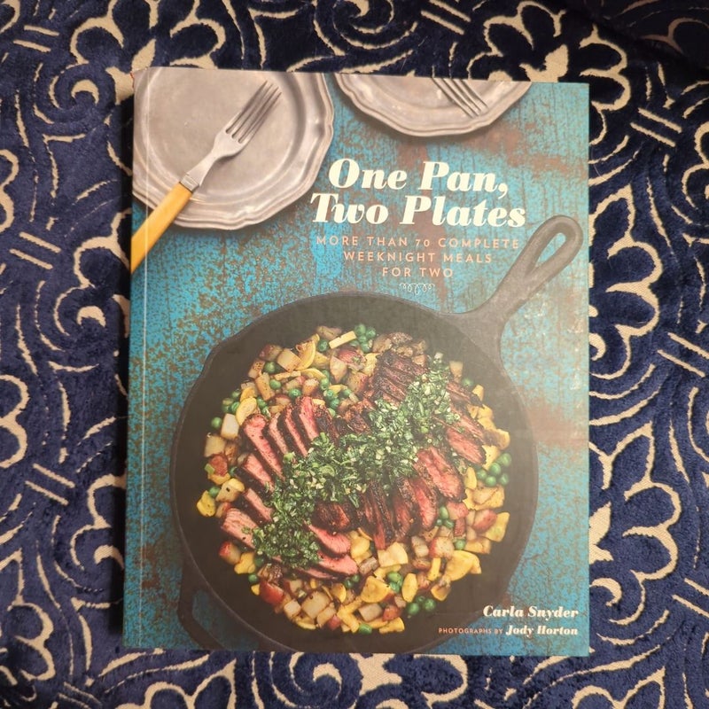 One Pan, Two Plates: More Than 70 Complete Weeknight Meals for Two (One Pot Meals, Easy Dinner Recipes, Newlywed Cookbook, Couples Cookbook)