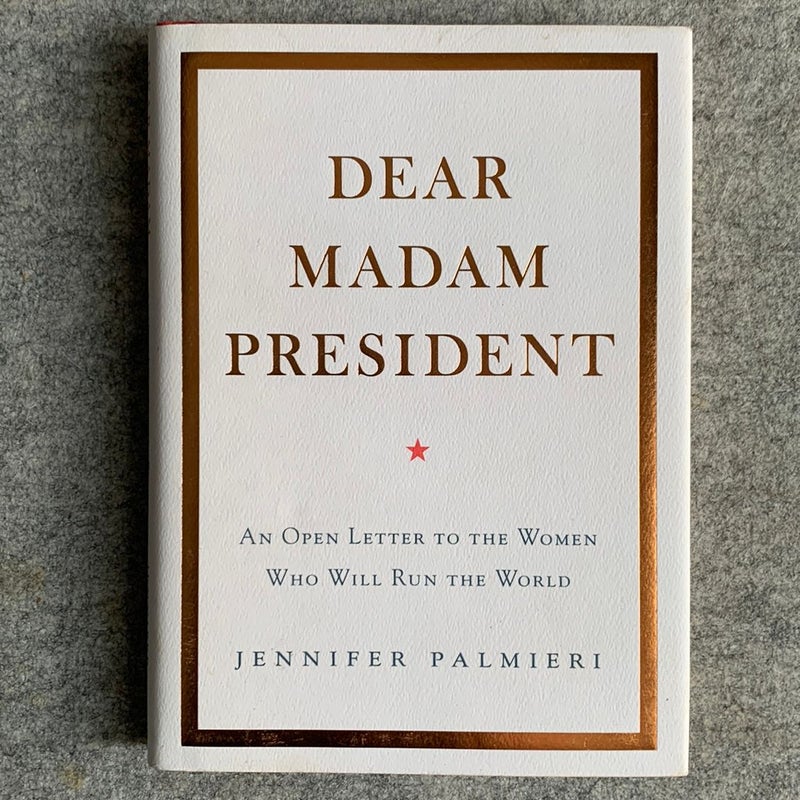 Dear Madam President