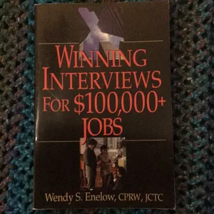 Winning Interviews for $100,000+ Jobs