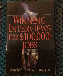 Winning Interviews for $100,000+ Jobs