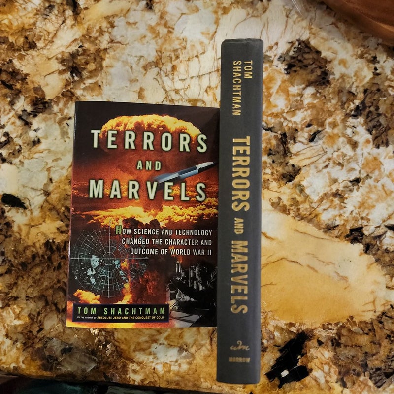 Terrors and Marvels - How Science and Technology Changed the Character and Outcome of World War II