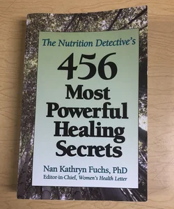 The Health Detective's 456 Most Powerful Healing Secrets